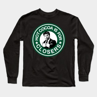 Hot Cocoa is For Closers Long Sleeve T-Shirt